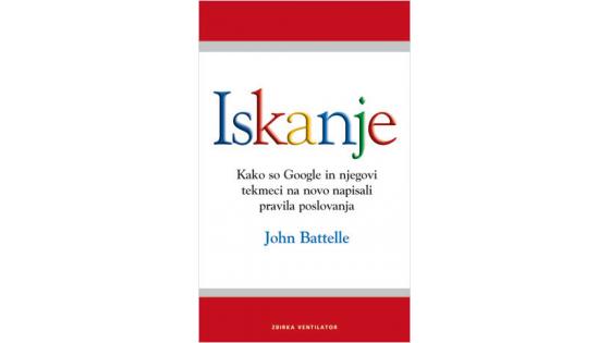 Knjiga Iskanje, ali kako so Google in njegovi tekmeci na novo napisali pravila poslovanja