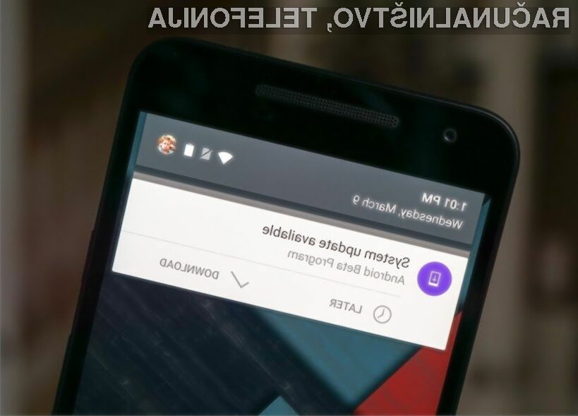 Android N je za naprave Nexus 6, Nexus 9, Nexus 5X, Nexus 6P, Nexus Player, Pixel C in General Mobile 4G (Android One) že na voljo za prenos.