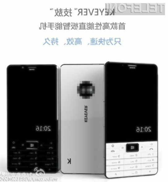 Z novim mobilnim telefonom kitajskega podjetja Keyever zagotovo ne bomo ostali neopaženi!