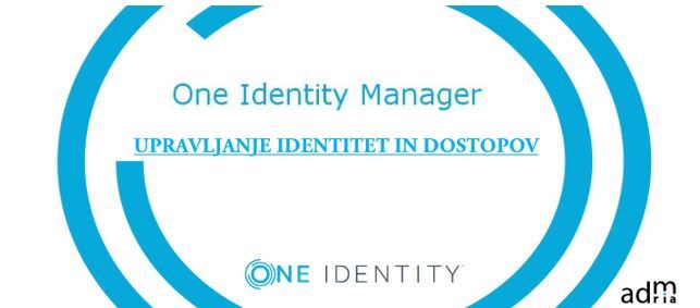 Učinkovito upravljanje identitet in dostopov - One Identity Manager