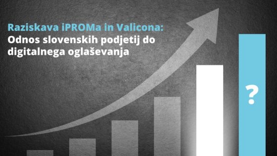 Raziskava iPROMa in Valicona - Odnos slovenskih podjetih do digitalnega oglaševanja