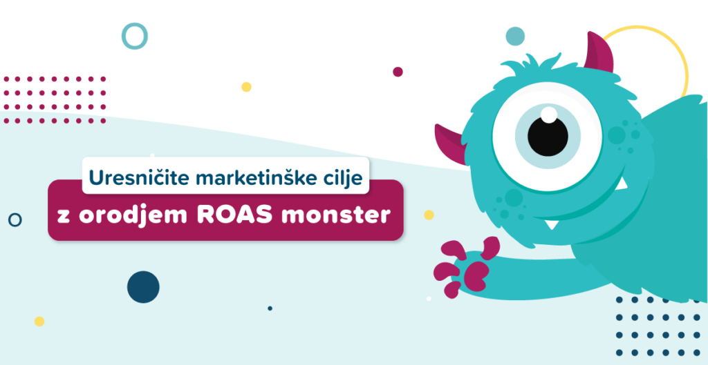 Uresničite marketinške cilje z orodjem ROAS monster.
