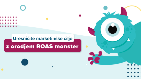 Uresničite marketinške cilje z orodjem ROAS monster.