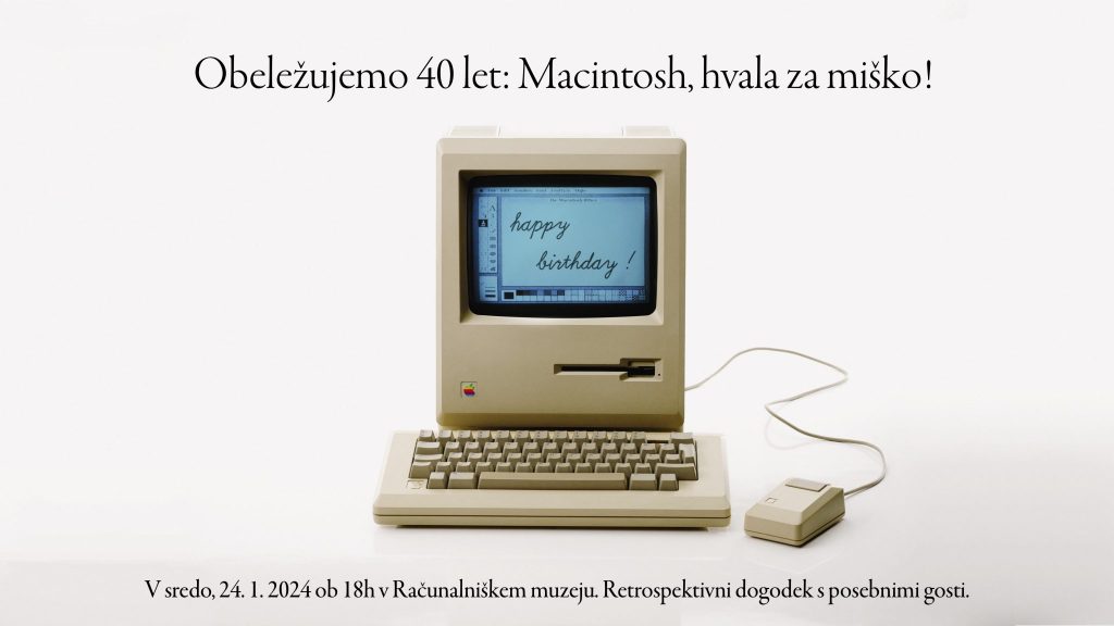 Obletnica 40. rojstnega dne Macintosha v Računalniškem muzeju: Macintosh, hvala za miško!