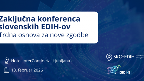 Zaključna konferenca EDIH: kam naprej z digitalno preobrazbo slovenskega gospodarstva?